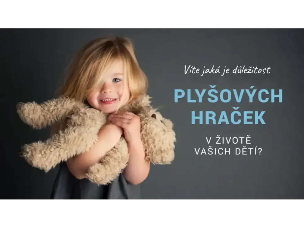 Důležitost plyšových hraček v životě vašich dětí